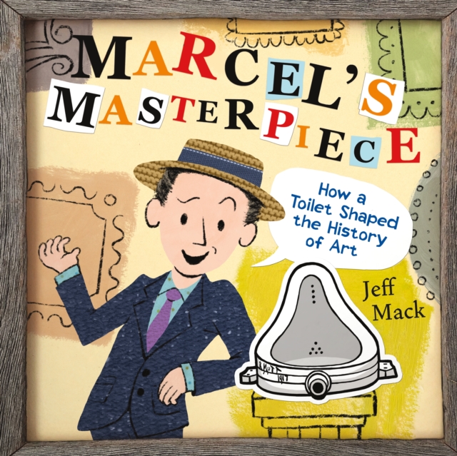 Marcel's Masterpiece : How a Toilet Shaped the History of Art, Hardback Book