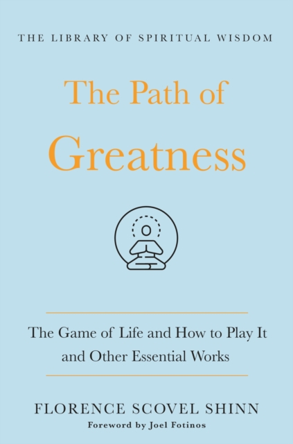 The Path of Greatness : The Game of Life and How to Play It and Other Essential Works, Hardback Book