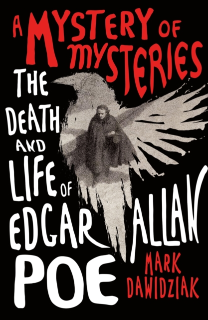 A Mystery of Mysteries : The Death and Life of Edgar Allan Poe, Paperback / softback Book