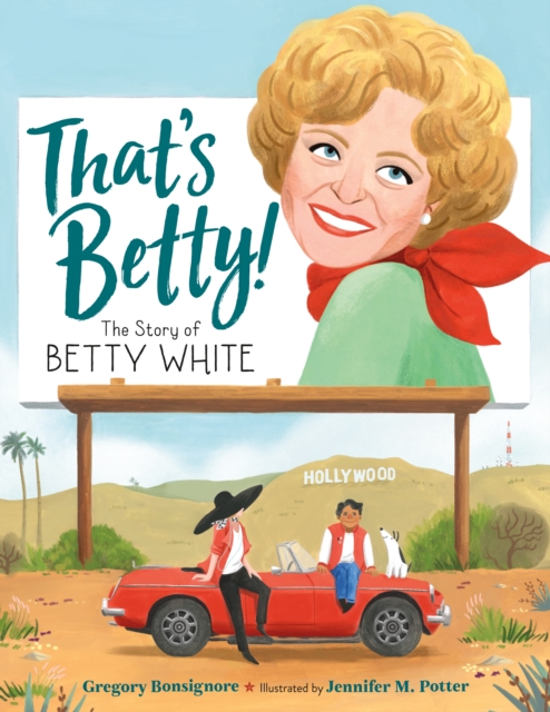 That's Betty! : The Story of Betty White, Hardback Book