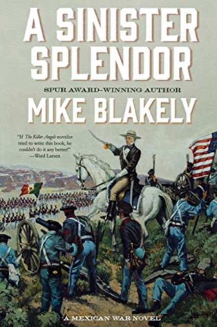 A Sinister Splendor : A Mexican War Novel, Paperback / softback Book