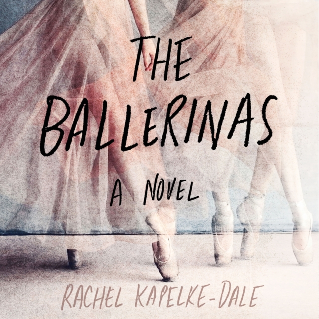 The Ballerinas : A Novel, eAudiobook MP3 eaudioBook