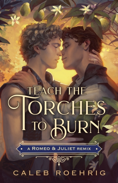 Teach the Torches to Burn: A Romeo & Juliet Remix, Hardback Book