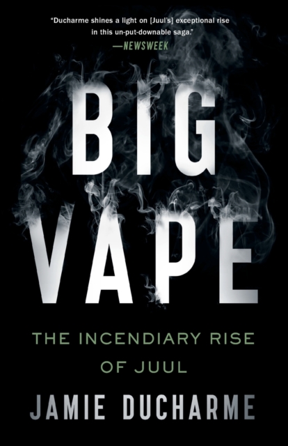 Big Vape : The Incendiary Rise of Juul, Paperback / softback Book