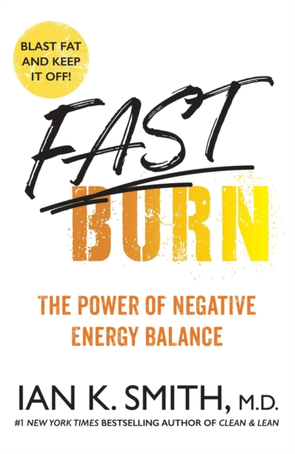 Fast Burn! : The Power of Negative Energy Balance, Paperback / softback Book