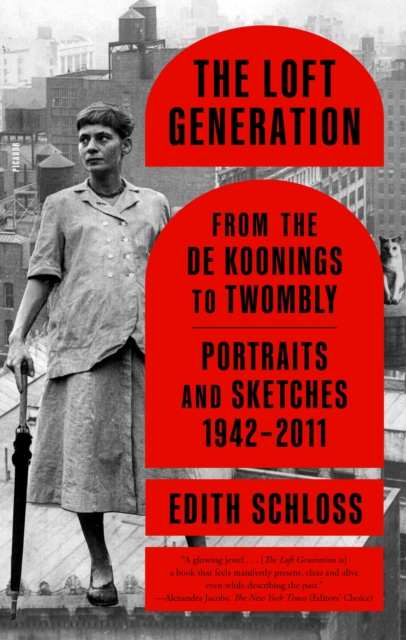 The Loft Generation : From the de Koonings to Twombly: Portraits and Sketches, 1942-2011, Paperback / softback Book