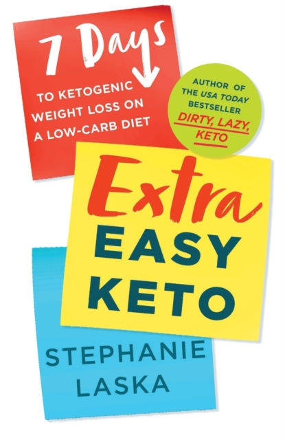 Extra Easy Keto : 7 Days to Ketogenic Weight Loss on a Low-Carb Diet, Paperback / softback Book
