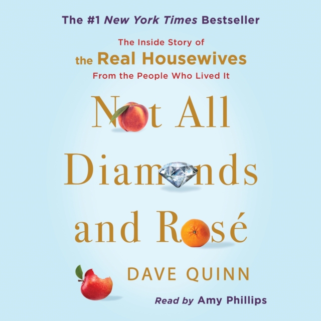 Not All Diamonds and Rose : The Inside Story of The Real Housewives from the People Who Lived It, eAudiobook MP3 eaudioBook