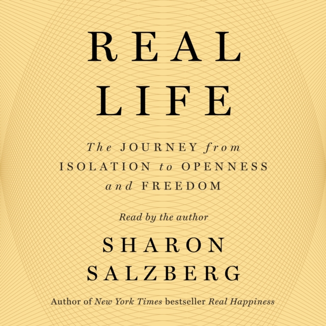 Real Life : The Journey from Isolation to Openness and Freedom, eAudiobook MP3 eaudioBook