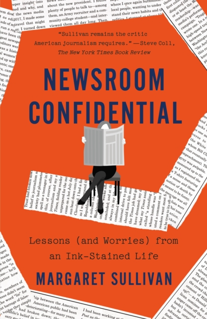 Newsroom Confidential : Lessons (and Worries) from an Ink-Stained Life, Paperback / softback Book