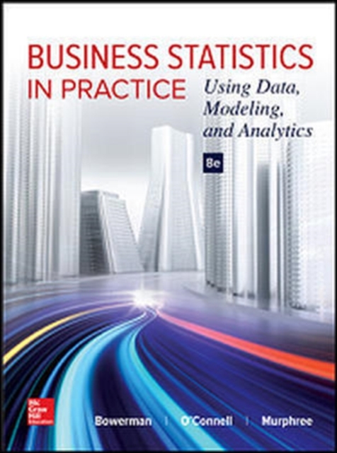 Business Statistics in Practice: Using Data, Modeling, and Analytics, Hardback Book