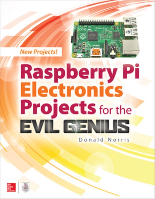 Raspberry Pi Electronics Projects for the Evil Genius, Paperback / softback Book
