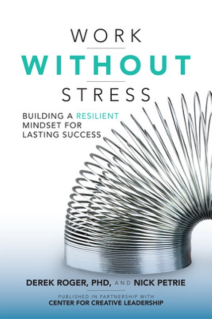 Work without Stress: Building a Resilient Mindset for Lasting Success, Hardback Book