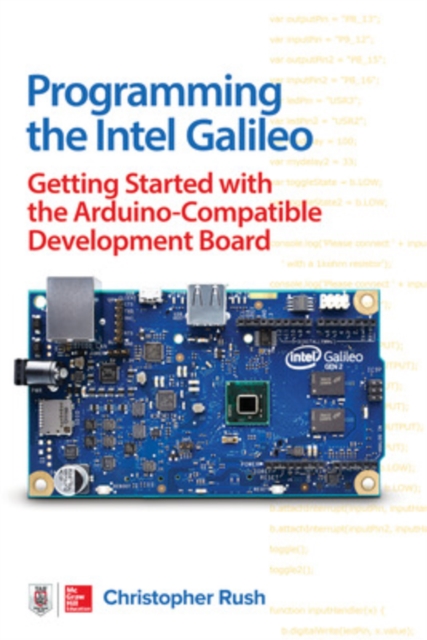 Programming the Intel Galileo: Getting Started with the Arduino -Compatible Development Board, Paperback / softback Book