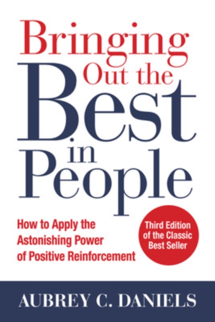 Bringing Out the Best in People: How to Apply the Astonishing Power of Positive Reinforcement, Third Edition, Paperback / softback Book