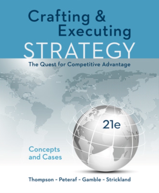 Crafting & Executing Strategy: The Quest for Competitive Advantage: Concepts and Cases, Hardback Book