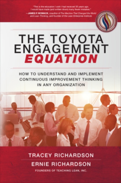 The Toyota Engagement Equation: How to Understand and Implement Continuous Improvement Thinking in Any Organization, Hardback Book