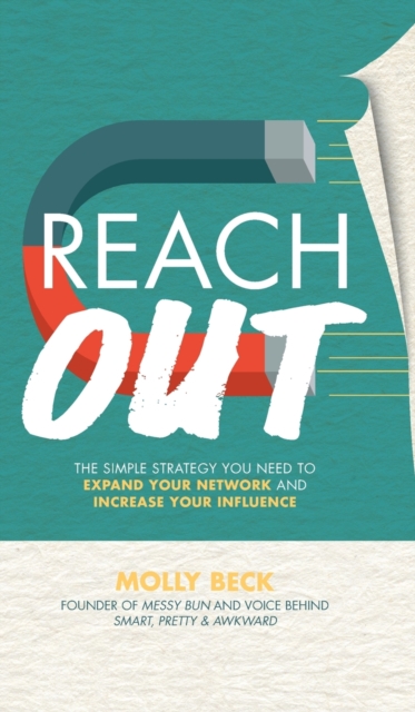 Reach Out: The Simple Strategy You Need to Expand Your Network and Increase Your Influence, Hardback Book