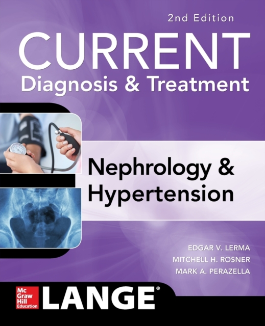 CURRENT Diagnosis & Treatment Nephrology & Hypertension, Paperback / softback Book
