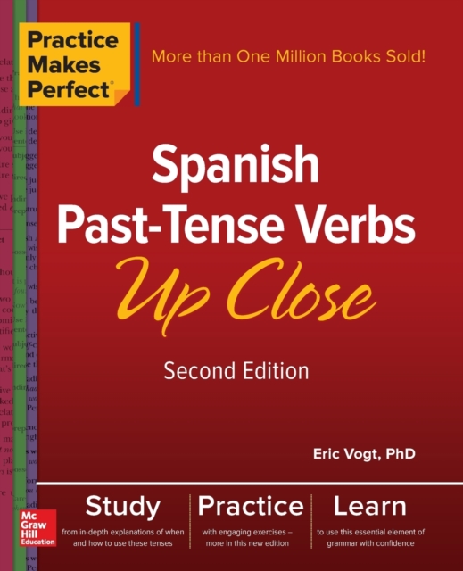 Practice Makes Perfect: Spanish Past-Tense Verbs Up Close, Second Edition, Paperback / softback Book