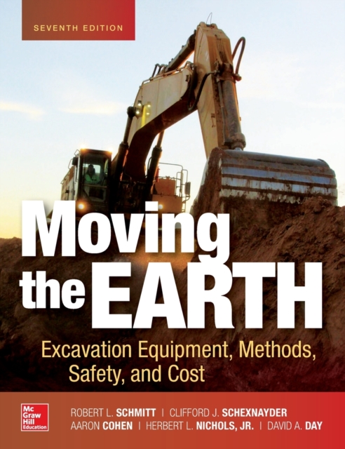 Moving the Earth: Excavation Equipment, Methods, Safety, and Cost, Seventh Edition, Hardback Book