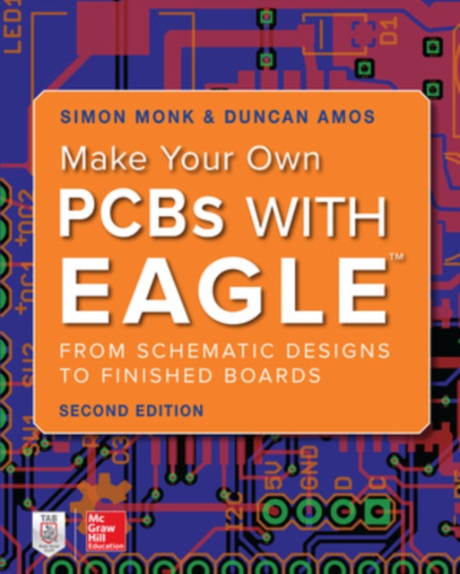 Make Your Own PCBs with EAGLE: From Schematic Designs to Finished Boards, Paperback / softback Book
