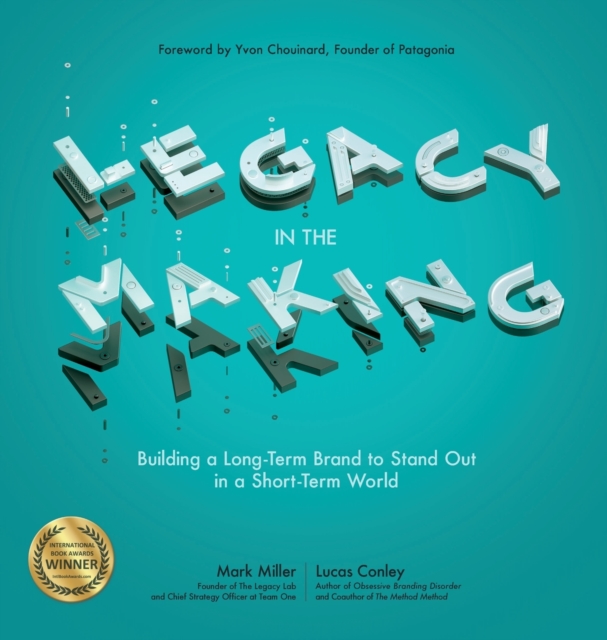 Legacy in the Making: Building a Long-Term Brand to Stand Out in a Short-Term World, Hardback Book