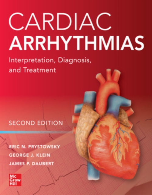 Cardiac Arrhythmias: Interpretation, Diagnosis and Treatment, Second Edition, Hardback Book