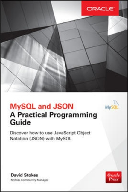MySQL and JSON: A Practical Programming Guide, Paperback / softback Book