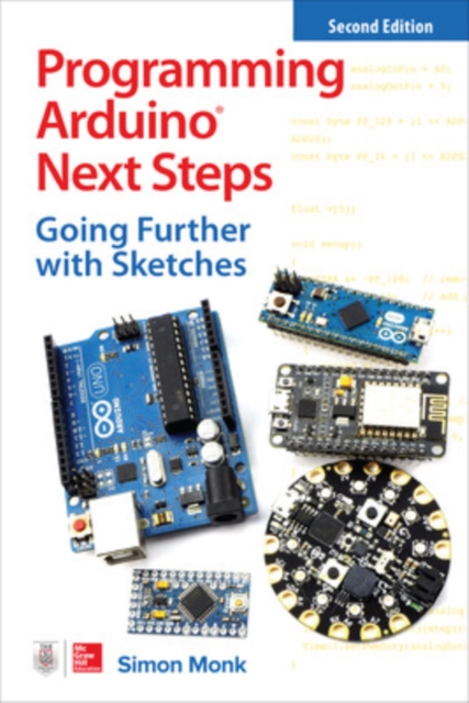 Programming Arduino Next Steps: Going Further with Sketches, Second Edition, Paperback / softback Book