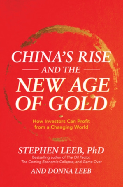 China's Rise and the New Age of Gold: How Investors Can Profit from a Changing World, Hardback Book