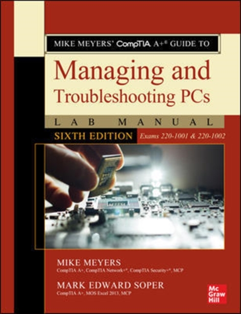 Mike Meyers' CompTIA A+ Guide to Managing and Troubleshooting PCs Lab Manual, Sixth Edition (Exams 220-1001 & 220-1002), Paperback / softback Book