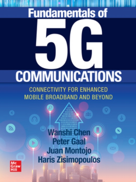 Fundamentals of 5G Communications: Connectivity for Enhanced Mobile Broadband and Beyond, Paperback / softback Book