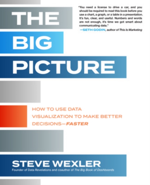 The Big Picture: How to Use Data Visualization to Make Better Decisions-Faster, PDF eBook