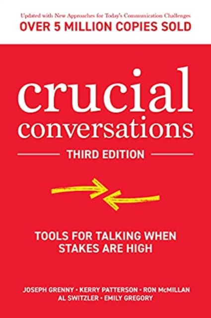 Crucial Conversations: Tools for Talking When Stakes are High, Third Edition, Hardback Book