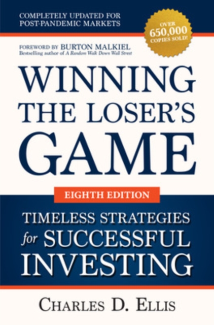 Winning the Loser's Game: Timeless Strategies for Successful Investing, Eighth Edition, Hardback Book