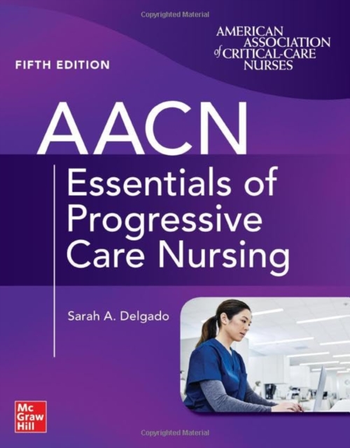 AACN Essentials of Progressive Care Nursing, Fifth Edition, Paperback / softback Book