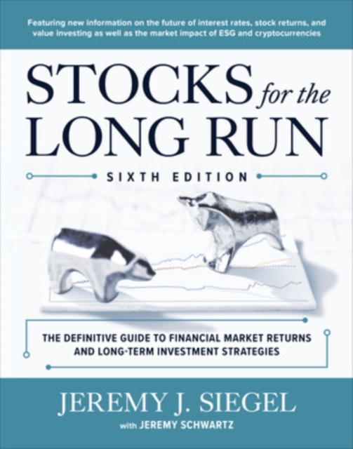 Stocks for the Long Run: The Definitive Guide to Financial Market Returns & Long-Term Investment Strategies, Sixth Edition, Hardback Book