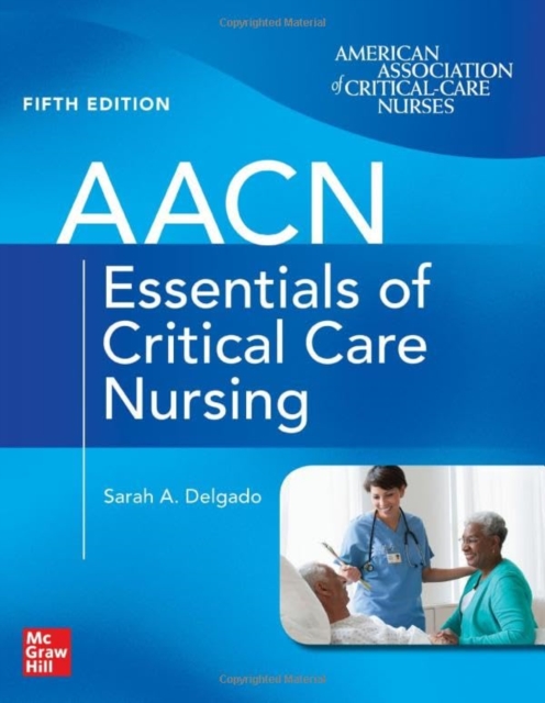 AACN Essentials of Critical Care Nursing, Fifth Edition, Paperback / softback Book