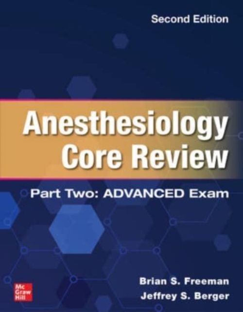 Anesthesiology Core Review: Part Two ADVANCED Exam, Second Edition, Hardback Book