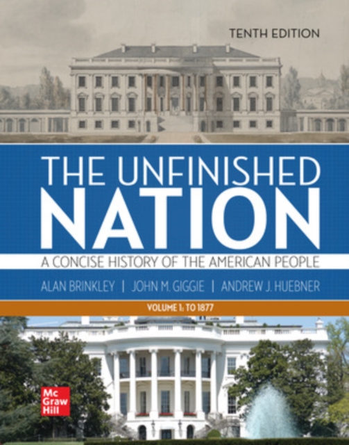 The Unfinished Nation: A Concise History of the American People Volume 1, Hardback Book