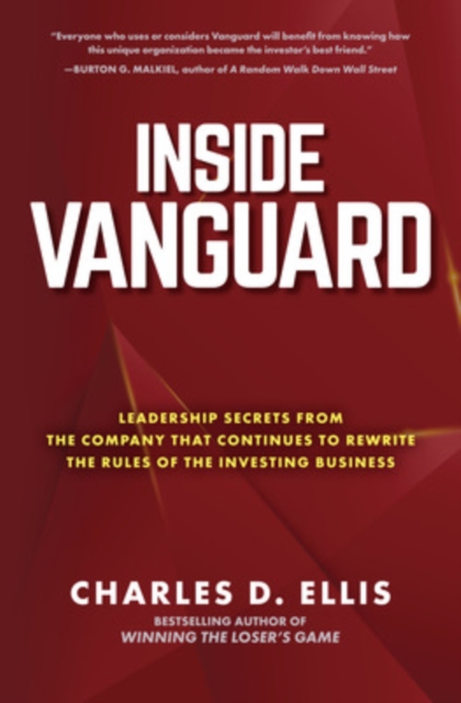 Inside Vanguard: Leadership Secrets From the Company That Continues to Rewrite the Rules of the Investing Business, Hardback Book