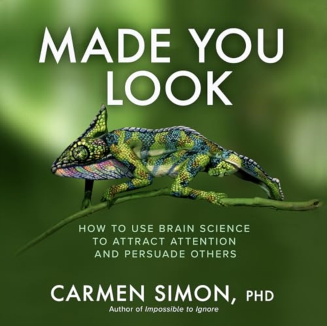 Made You Look: How to Use Brain Science to Attract Attention and Persuade Others, Hardback Book