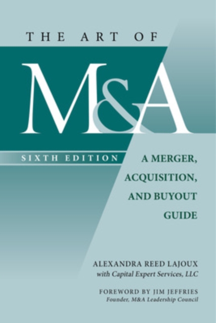 The Art of M&A, Sixth Edition: A Merger, Acquisition, and Buyout Guide, Hardback Book