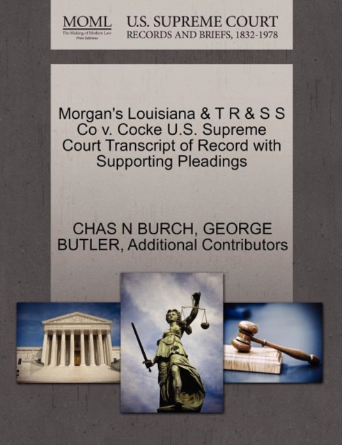 Morgan's Louisiana & T R & S S Co V. Cocke U.S. Supreme Court Transcript of Record with Supporting Pleadings, Paperback / softback Book