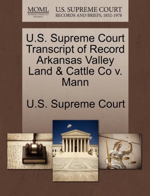 U.S. Supreme Court Transcript of Record Arkansas Valley Land & Cattle Co V. Mann, Paperback / softback Book