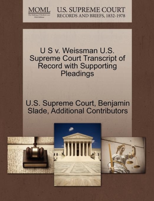 U S V. Weissman U.S. Supreme Court Transcript of Record with Supporting Pleadings, Paperback / softback Book