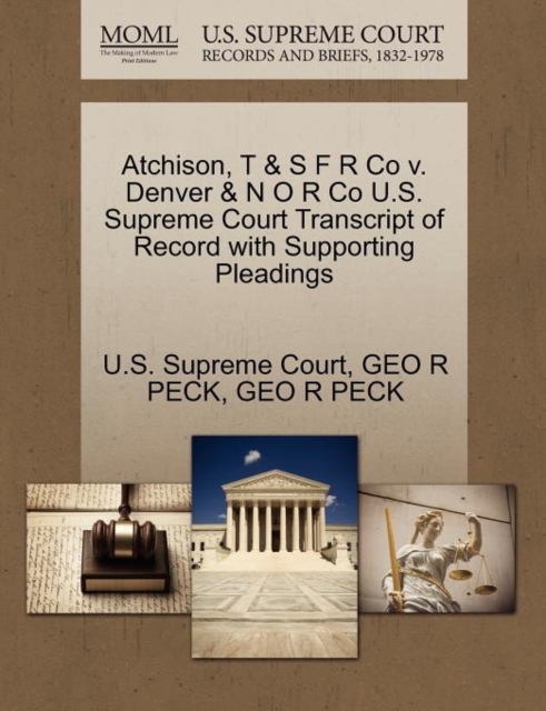 Atchison, T & S F R Co V. Denver & N O R Co U.S. Supreme Court Transcript of Record with Supporting Pleadings, Paperback / softback Book