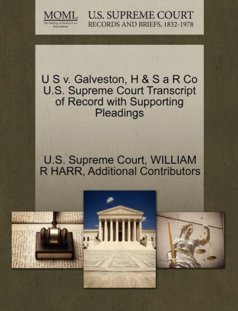 U S V. Galveston, H & S A R Co U.S. Supreme Court Transcript of Record with Supporting Pleadings, Paperback / softback Book