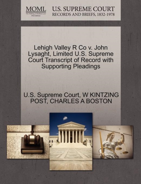 Lehigh Valley R Co V. John Lysaght, Limited U.S. Supreme Court Transcript of Record with Supporting Pleadings, Paperback / softback Book